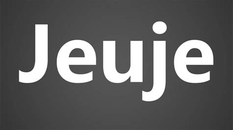 how to spell jeuje.